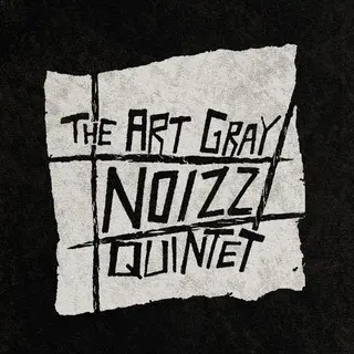 Art Gray Noizz Quintet