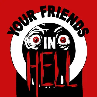 Your Friends In Hell